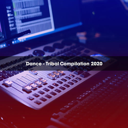 DANCE - TRIBAL COMPILATION 2020