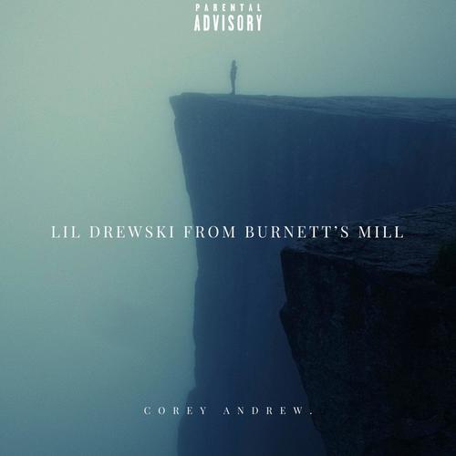 Lil Drewski from Burnett's Mill (Explicit)