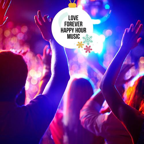 Love Forever Happy Hour Music