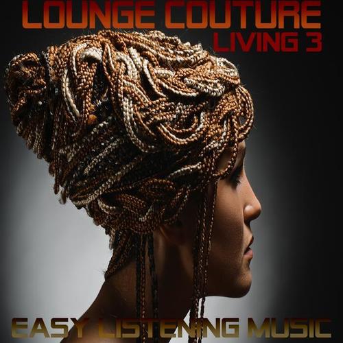 Lounge Living Couture 3 (Easy Listening Music)