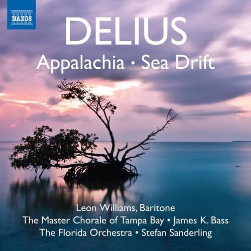 DELIUS, F.: Appalachia / Sea Drift (arr. T. Beecham) [Williams, Tampa Bay Master Chorale, Florida Orchestra, S. Sanderling]