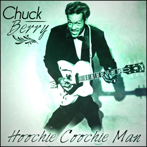 Chuck Berry - Hoochie Coochie Man