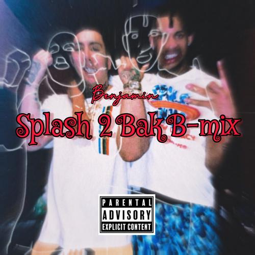 Splash 2 Bak B-mix (Explicit)