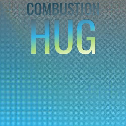 Combustion Hug