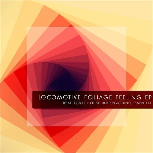 Locomotive Foliage Feeling (Real Tribal House Underground Essential)