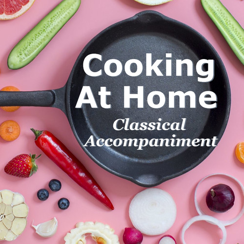 Cooking At Home Classical Accompaniment