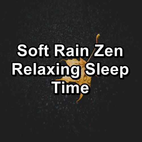 Soft Rain Zen Relaxing Sleep Time