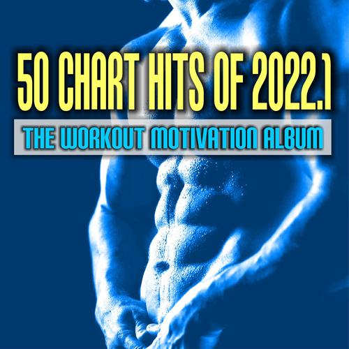 50 Chart Hits of 2022.1: the Workout Motivation Album