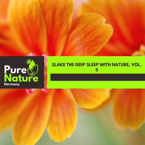 Slake the Deep Sleep With Nature, Vol. 5