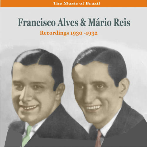 The Music of Brazil  /  Duets of Francisco Alves & Mário Reis /  Recordings 1930-1932