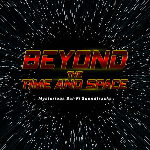 Beyond the Time and Space: Mysterious Sci-Fi Soundtracks