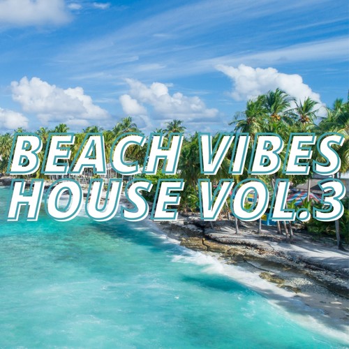 Beach Vibes House Vol.3