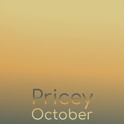 Pricey October