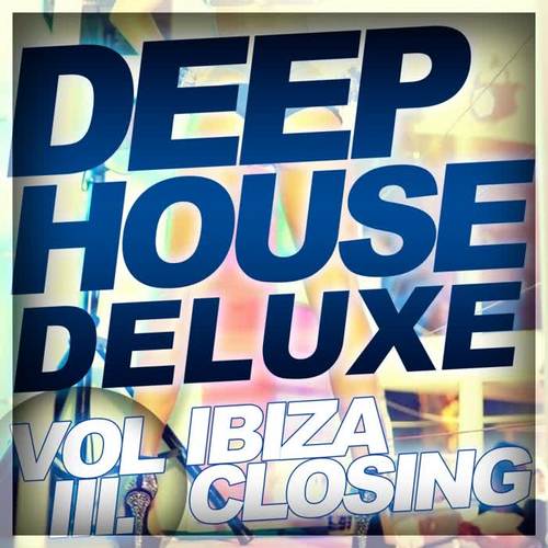 Deep House Deluxe Vol.3 - Ibiza Closing