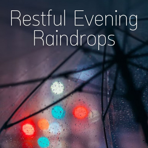 Restful Evening Raindrops