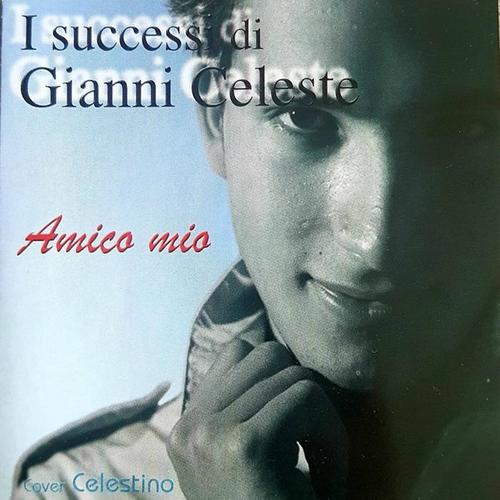 I successi di Gianni Celeste (Amico mio)