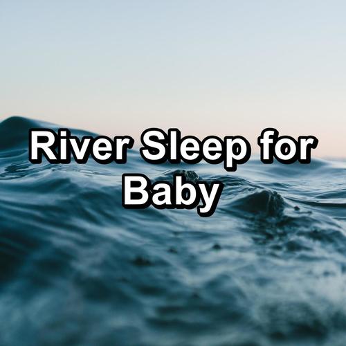 River Sleep for Baby