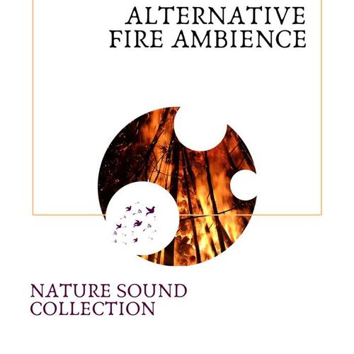 Alternative Fire Ambience - Nature Sound Collection