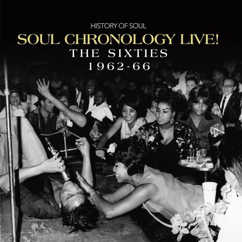 Soul Chronology LIVE! The Sixties 1962-66 (Live)