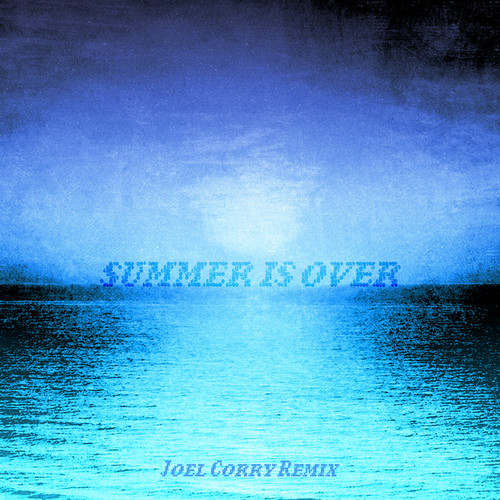 Summer Is Over (Joel Corry Remix) [Explicit]