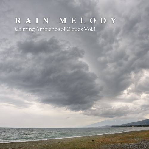 RAIN Melody: Calming Ambience of Clouds Vol. 1