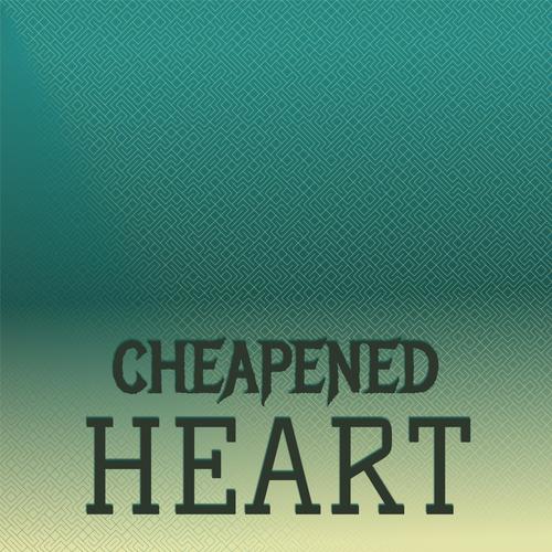 Cheapened Heart