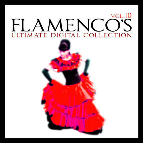 Flamenco's Ultimate Digital Compilation Vol.10