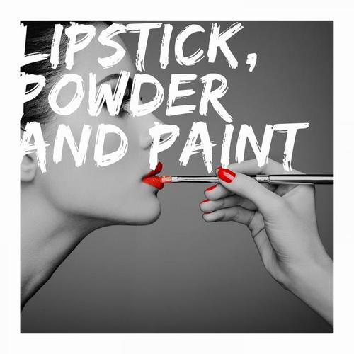 Lipstick, Powder and Paint