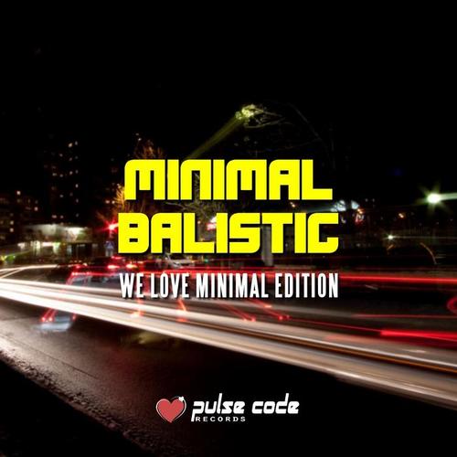 Minimal Balistic (We Love Minimal Edition)