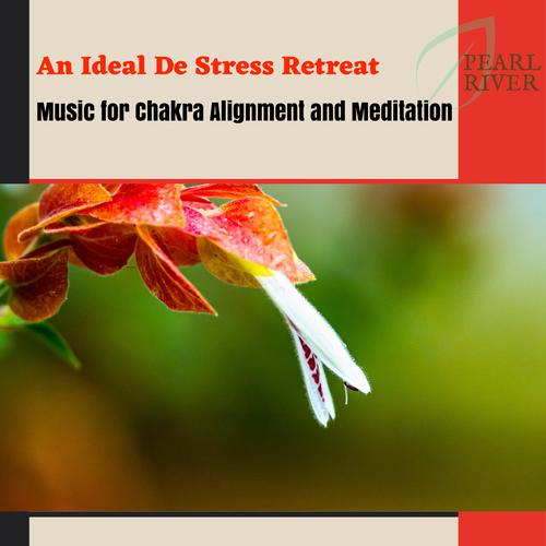 An Ideal De Stress Retreat - Music For Chakra Alignment And Meditation