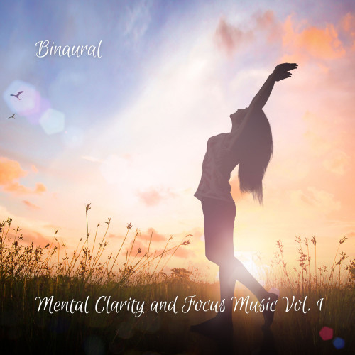 Binaural Sounds: Mental Clarity and Focus Music Vol. 1