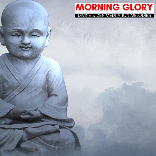 Morning Glory - Divine & Zen Meditation Melodies