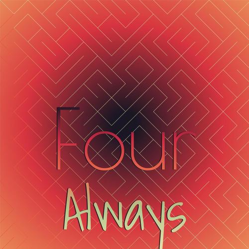 Four Always