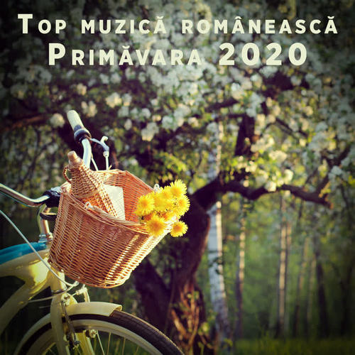 Top muzică românească - Primăvara 2020 (Explicit)