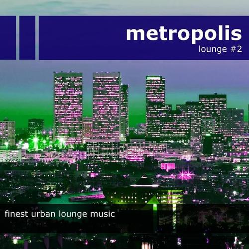 Metropolis Lounge 2 (Finest Urban Lounge Music)