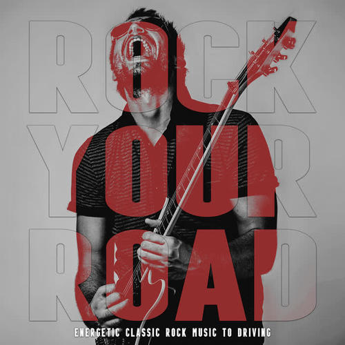 Rock Your Road - Energetic Classic Rock Music to Driving