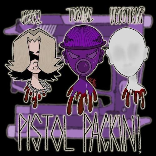 PISTOL PACKIN! (feat. DEDSTRAP & Jenx2) [Explicit]