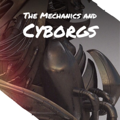 The Mechanics and Cyborgs