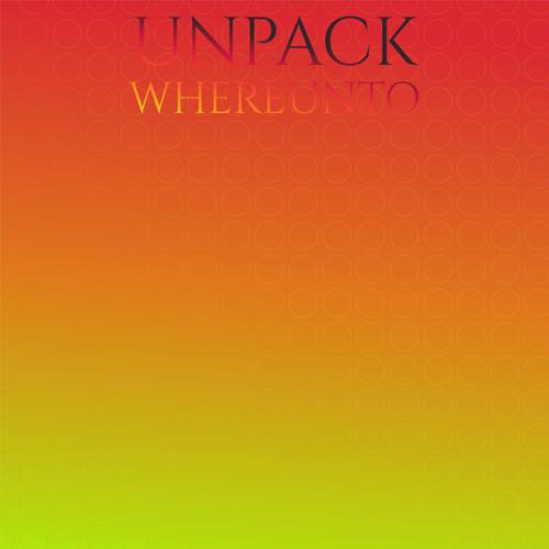 Unpack Whereunto