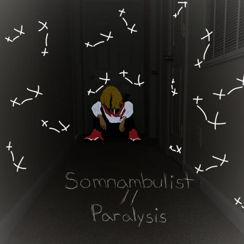 Somnambulist // Paralysis (Explicit)