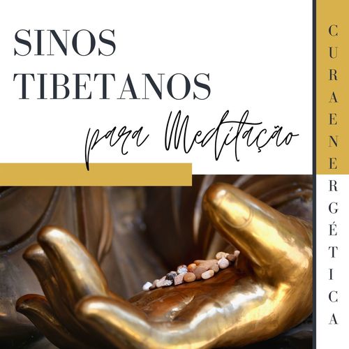 Sinos Tibetanos para Meditação: Canções para Limpieza & Cura Energética, Terapia Vibracional com Tigelas Tibetanas