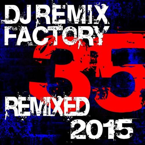 DJ Remix Factory 2015 – 35 Remixed