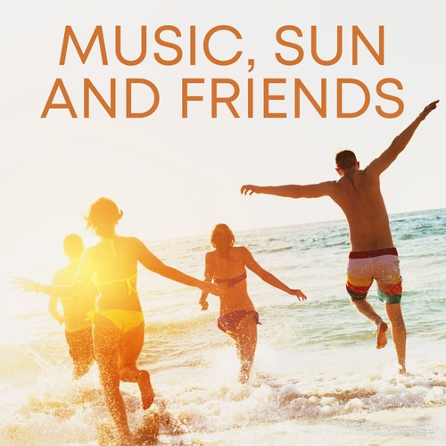 Music, Sun and Friends