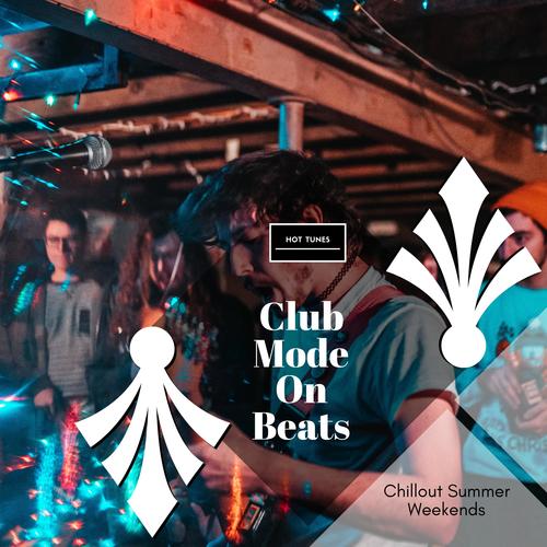 Club Mode On Beats - Chillout Summer Weekends