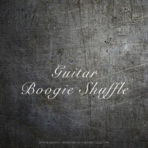 Guitar Boogie Shuffle (Dusty & Groovy - Adventures Of A Record Collection)