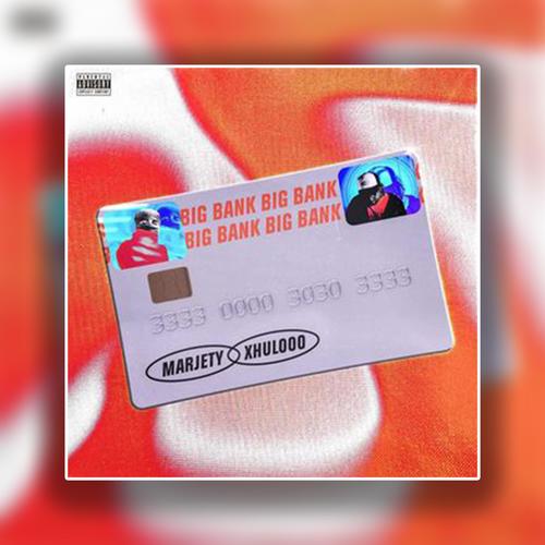 Big Bank (feat. Xhulooo) [Explicit]