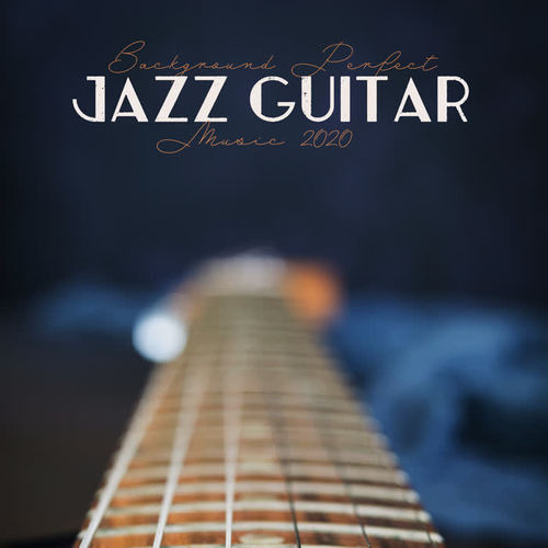 Background Perfect Jazz Guitar Music 2020