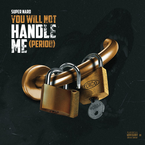 You Will Not Handle Me (Period) [Explicit]