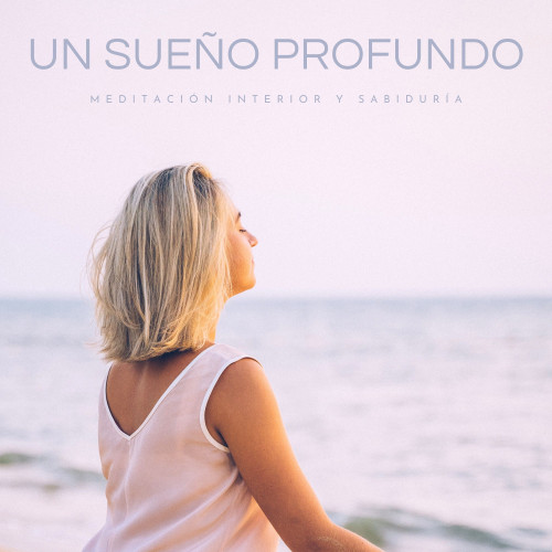 Un Sueño Profundo: Meditación Interior y Sabiduría