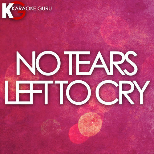 No Tears Left to Cry (Originally Performed by Ariana Grande) [Karaoke Version]